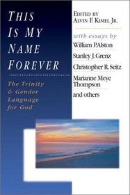 This Is My Name Forever: The Trinity  Gender Language for God