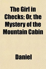 The Girl in Checks; Or, the Mystery of the Mountain Cabin