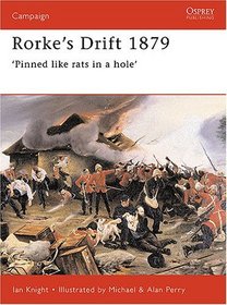 Rorke's Drift 1879: 'Pinned Like Rats in a Hole' (Campaign Series, No 41)