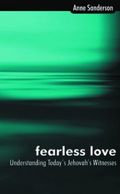Fearless Love: Understanding Today's Jehovah's Witnesses