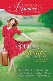 A Timeless Romance Anthology: Spring Vacation Collection