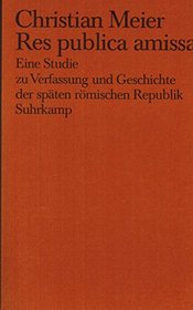 Res publica amissa: Eine Studie zu Verfassung und Geschichte der spaten romischen Republik (German Edition)