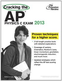 Cracking the AP Physics C Exam, 2013 Edition (College Test Preparation)