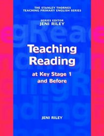 Teaching Reading: At Key Stage 1 and Before (The Stanley Thrones Teaching Primary English Series)