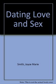 Dating Love and Sex