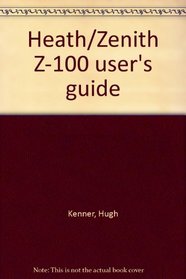Heath/Zenith Z-100 user's guide