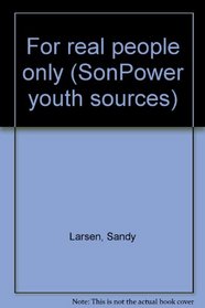 For real people only (SonPower youth sources)