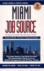 Miami Job Source: The Only Source You Need to Land the Internship, Entry-Level or Middle Management Job of Your Choice
