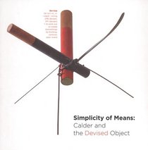 Simplicity of Means: Calder and the Devised Object
