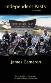 Independent Pasts: Three brothers, forty years a healing motorcycle journey