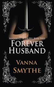 Forever Husband (Anniversary of the Veil, Book 3)