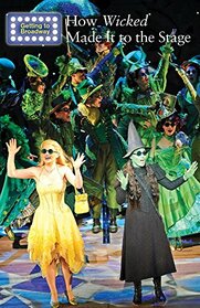 How Wicked Made It to the Stage (Getting to Broadway)