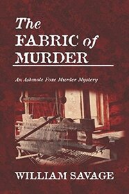 The Fabric of Murder (Ashmole Foxe, Bk 1)