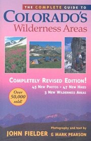 The Complete Guide to Colorado's Wilderness Areas (Wilderness Guidebooks)