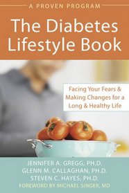 The Diabetes Lifestyle Book: Facing Your Fears & Making Changes for a Long & Healthy Life