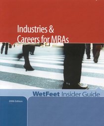 Industries and Careers for MBAs, 2006 Edition: WetFeet Insider Guide (Wetfeet Insider Guide)