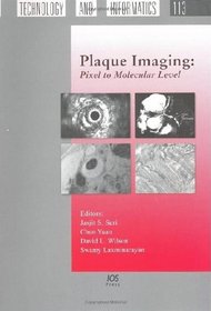 Plaque Imaging: Pixel to Molecular Level (Studies in Health Technology and Informatics, Vol. 113)