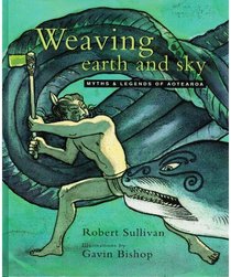 Weaving earth and sky: Myths & legends of Aotearoa