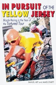 In Pursuit of the Yellow Jersey: Bicycle Racing in the Year of the Tortured Tour (Cycling Resources) (Cycling Resources Book)