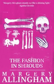 The Fashion in Shrouds (A Campion Mystery)