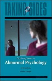 Abnormal Psychology: Taking Sides - Clashing Views in Abnormal Psychology (Taking Sides : Clashing Views on Controversial Issues in Abnormal Psychology)