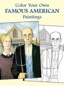 Color Your Own Famous American Paintings (Dover Pictorial Archives)