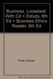 Business, Looseleaf, With Cd + Estudy, 8th Ed + Business Ethics Reader, 6th Ed
