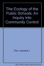 The Ecology of the Public Schools: An Inquiry into Community Control