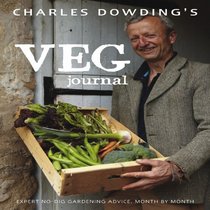 Charles Dowding's Veg Journal: Expert no-dig advice, month by month