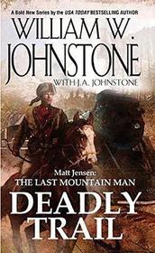 Deadly Trail (Matt Jensen: The Last Mountain Man, Bk 2)