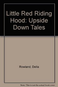 Little Red Riding Hood/the Wolf's Tale (Upside Down Tales)