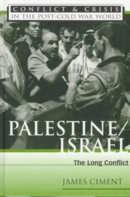 Palestine/Israel: The Long Conflict (Conflict and Crisis in the Post-Cold War World)