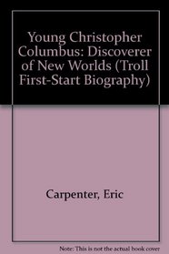 Young Christopher Columbus: Discoverer of New Worlds (A Troll First-Start Biography)