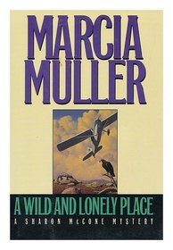 A Wild And Lonely Place (Sharon McCone, Bk 16)