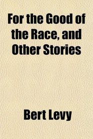 For the Good of the Race, and Other Stories