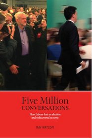 Five Million Conversations: How Labour Lost an Election and Rediscovered its Roots