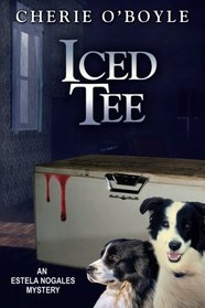 Iced Tee: An Estela Nogales Mystery Book 2