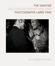 Larry Fink: The Vanities: Hollywood Parties 2000-2009