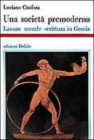 Una societa premoderna: Lavoro morale, scrittura in Grecia (Storia e civilta) (Italian Edition)