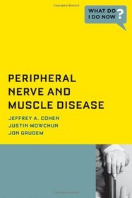 Peripheral Nerve and Muscle Disease (What Do I Do Now?)
