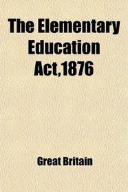 The Elementary Education Act,1876