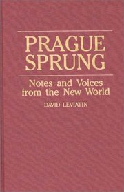 Prague Sprung: Notes and Voices from the New World