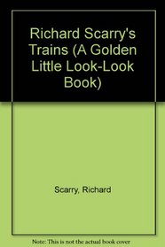 Richard Scarry's Trains (Golden Little Look-Look Book)
