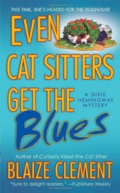 Even Cat Sitters Get the Blues (Dixie Hemingway, Bk 3)