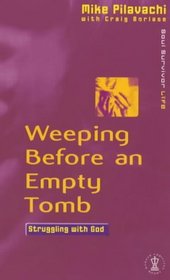 Weeping Before an Empty Tomb (Soul Survivor Life)