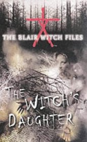 The Blair Witch Files: Witch's Daughter Bk.1 (The Blair Witch Files)