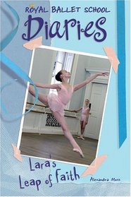 Lara's Leap Of Faith (Royal Ballet School Diaries)