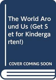 The World Around Us (Get Set for Kindergarten!)