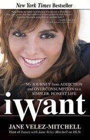 iWant: My Journey from Addition and Overconsumption to a Simpler, Honest Life
