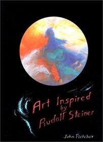 Art Inspired by Rudolf Steiner: An Illustrated Introduction